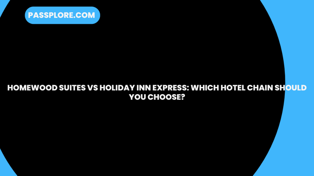 Homewood Suites vs Holiday Inn Express