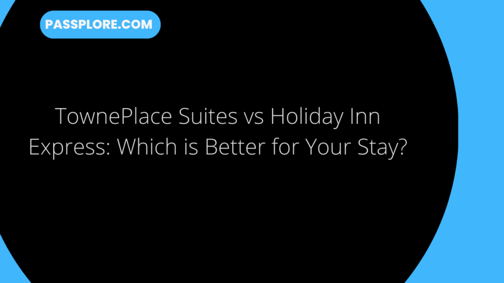 TownePlace Suites vs Holiday Inn Express